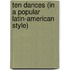 Ten Dances (In A Popular Latin-American Style)