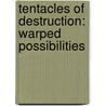 Tentacles of Destruction: Warped Possibilities door Allen H. Walcott