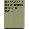 The Albanian. A tale of modern Greece. A poem. door Charles James Collins