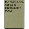 The Allaqi-Heiani Suture In Southeastern Egypt door Amr A. Abdelghaffar