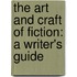 The Art and Craft of Fiction: A Writer's Guide