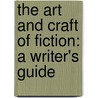 The Art and Craft of Fiction: A Writer's Guide door Michael Kardos