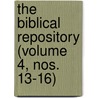 The Biblical Repository (Volume 4, Nos. 13-16) door Unknown Author