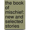 The Book of Mischief: New and Selected Stories door Steve Stern