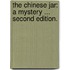 The Chinese Jar: a mystery ... Second edition.