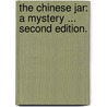 The Chinese Jar: a mystery ... Second edition. by Fergus Hume