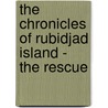 The Chronicles of Rubidjad Island - The Rescue by Danielle Perrotte Dobbs