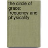 The Circle of Grace: Frequency and Physicality door Light Technology Research
