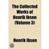 The Collected Works Of Henrik Ibsen (Volume 3)