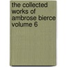 The Collected Works of Ambrose Bierce Volume 6 door Binghamton Book Mfg Co Bkp Cu-Banc