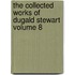 The Collected Works of Dugald Stewart Volume 8