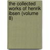 The Collected Works of Henrik Ibsen (Volume 8) door Henrik Absen