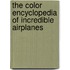 The Color Encyclopedia Of Incredible Airplanes