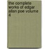 The Complete Works of Edgar Allan Poe Volume 4