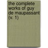 The Complete Works of Guy De Maupassant (V. 1) by Guy de Maupassant