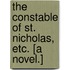 The Constable of St. Nicholas, etc. [A novel.]