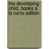 The Developing Child, Books a la Carte Edition