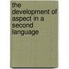 The Development of Aspect in a Second Language door Kevin Mcmanus