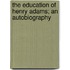 The Education of Henry Adams; an Autobiography