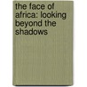 The Face of Africa: Looking Beyond the Shadows door Stan Chu Ilo