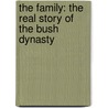 The Family: The Real Story Of The Bush Dynasty door Kitty Kelley