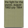 The Fight for the Yazoo, August 1862-July 1864 by McFarland