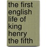 The First English Life of King Henry the Fifth door Tito Livio Dei Frulovisi
