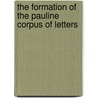 The Formation of the Pauline Corpus of Letters door C. Leslie Mitton