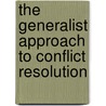 The Generalist Approach to Conflict Resolution door Toran Hansen