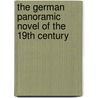 The German Panoramic Novel of the 19th Century door Gerhard Kurt Friesen