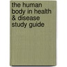 The Human Body in Health & Disease Study Guide door Kevin T. Patton