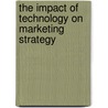 The Impact of Technology on Marketing Strategy door Volker Schmid