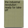The Industrial Revolution - Ready for Take Off door Tobias Auböck