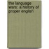 The Language Wars: A History Of Proper English