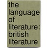 The Language of Literature: British Literature door Arthur N. Applebee
