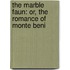 The Marble Faun: Or, The Romance Of Monte Beni