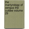 The Martyrology of Oengus the Culdee Volume 29 door Saint the Culdee Oengus