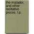 The Matador, and Other Recitative Pieces. L.P.