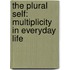 The Plural Self: Multiplicity in Everyday Life