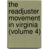 The Readjuster Movement In Virginia (Volume 4) by Charles Chilton Pearson