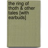 The Ring of Thoth & Other Tales [With Earbuds] door Sir Arthur Conan Doyle