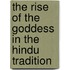 The Rise of the Goddess in the Hindu Tradition