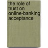 The Role Of Trust On Online-Banking Acceptance door Rohallah Zamani Mosaabadi