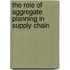 The Role of Aggregate Planning in Supply Chain