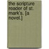 The Scripture Reader of St. Mark's. [A novel.]