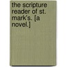 The Scripture Reader of St. Mark's. [A novel.] by K. King