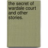 The Secret of Wardale Court and other stories. by AndrežE. Hope