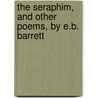 The Seraphim, And Other Poems, By E.B. Barrett door Elizabeth B. Browning