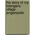 The Story Of My Telangana Village- Jangampalle