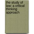 The Study of Law: A Critical Thinking Approach